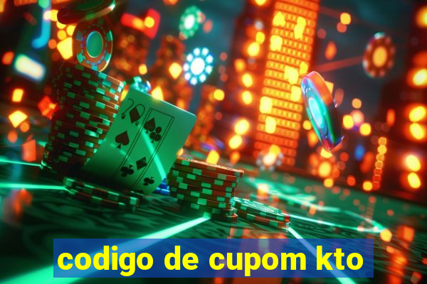 codigo de cupom kto